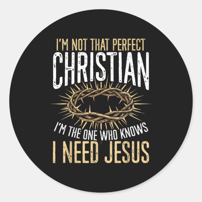 Adesivo Redondo Not That Perfect Christian I Need Jesus Graphic  (Frente)