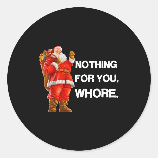 Adesivo Redondo Nothing For You,! Shirt Christmas Adult Funny Xmas (Frente)