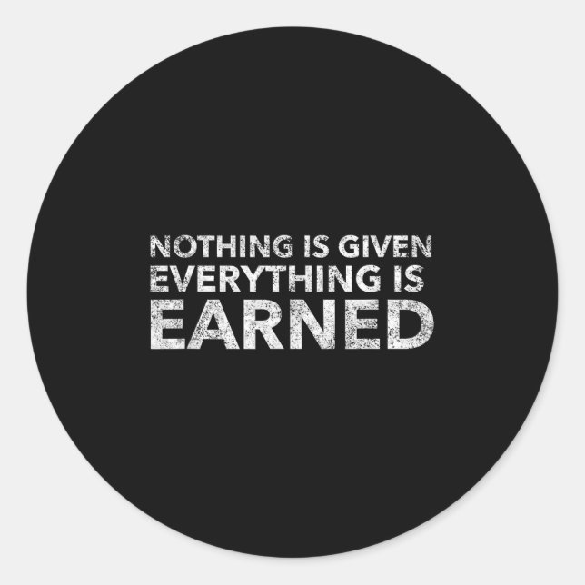 Adesivo Redondo Nothing Is Given Everything Is Earned Motivational (Frente)