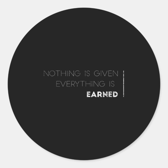 Adesivo Redondo Nothing Is Given Everything Is Earned Motivational (Frente)