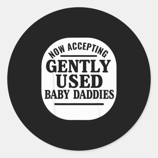 Adesivo Redondo Now Accepting Gently Used Baby Daddies  (Frente)