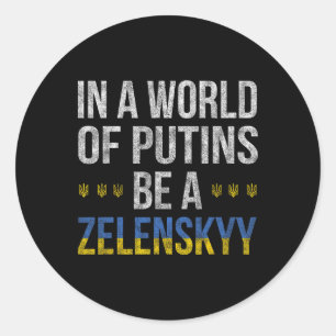 Adesivo Redondo Num Mundo De Putins Seja Um Zelenskyy Eu Estou Com