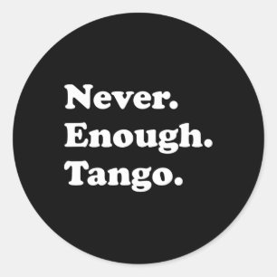 Adesivo Redondo Nunca Chega De Tango Engraçado Tango Dançando Tang