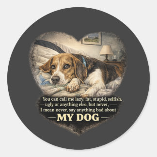 Adesivo Redondo Nunca Diga Nada de Mal Sobre Meu Cachorro...Ou Sen
