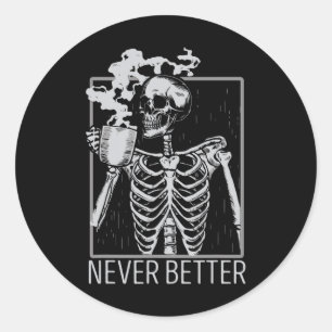 Adesivo Redondo Nunca Melhor Bebendo Skeletrificação Café Co