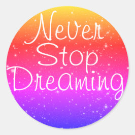 Adesivo Redondo Nunca Pare De Sonhar Com Estrelas Arco-Íris