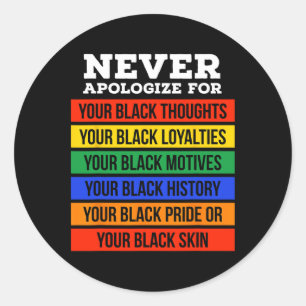 Adesivo Redondo Nunca Se Desculpe Pela Sua Negra - História Negra