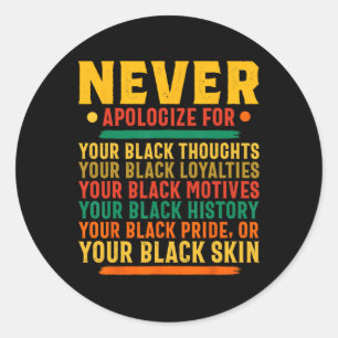 Adesivo Redondo Nunca Se Desculpe Pela Sua Negra - História Negra