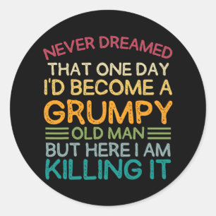 Adesivo Redondo Nunca Sonhei Que Me Tornaria Um Velho Engraçado