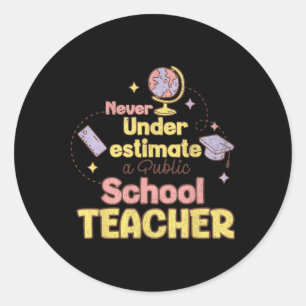 Adesivo Redondo Nunca Subestime Uma Camiseta De Professor De Escol