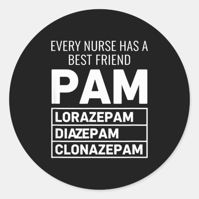 Adesivo Redondo Nurse Every Nurse Has A Friend Pam Lorazepam Diaze (Frente)