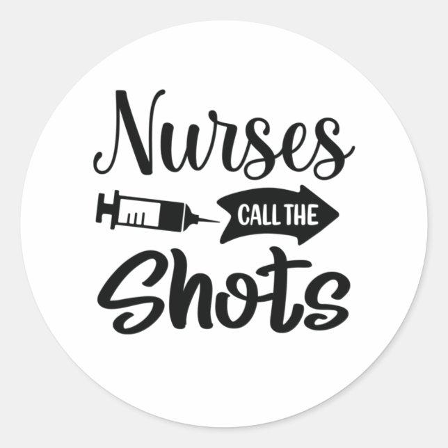 Adesivo Redondo Nurse Gift Nurses Call The Shots (Frente)