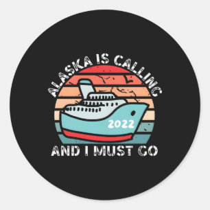 Adesivo Redondo O Alaska Está Ligando E Eu Preciso Ir Ao Alaska Cr