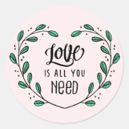 Adesivo Redondo O amor é tudo que você precisa