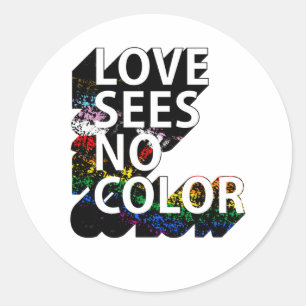 Adesivo Redondo O AMOR NÃO VÊ NENHUMA COR T-Shirt