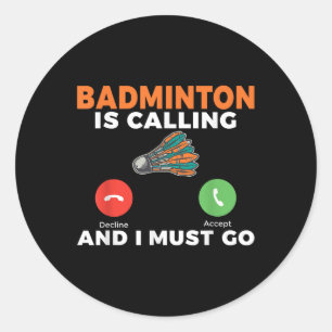 Adesivo Redondo O badminton está chamando e eu devo ir Badminton