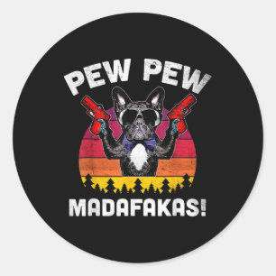 Adesivo Redondo O Bulldog Frenchie Pew Pew Pew Madafakas Crazy Pew
