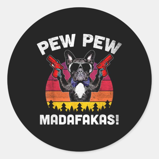 Adesivo Redondo O Bulldog Frenchie Pew Pew Pew Madafakas Crazy Pew (Frente)