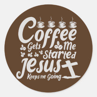 Adesivo Redondo O café me faz começar Jesus me mantém indo
