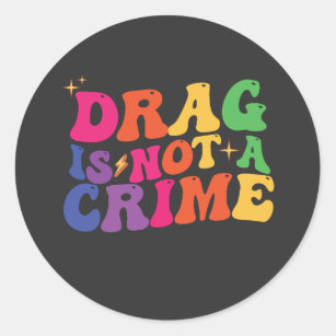 Adesivo Redondo O DRAG DE Orgulho LGBT NÃO É UM Suporte A CRIME