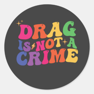 Adesivo Redondo O DRAG DE Orgulho LGBT NÃO É UM Suporte A CRIME