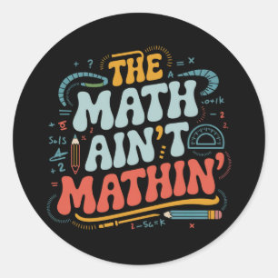 Adesivo Redondo O Matemática Não Está Fazendo Sentido Mostre Seu T