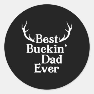 Adesivo Redondo O melhor Pai de Buckin nunca Caça o Pai de Bucking