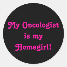O meu Oncologista é o meu Homegirl!