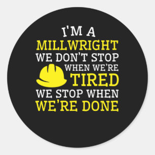 Adesivo Redondo O Millwright não para quando cansado para feito
