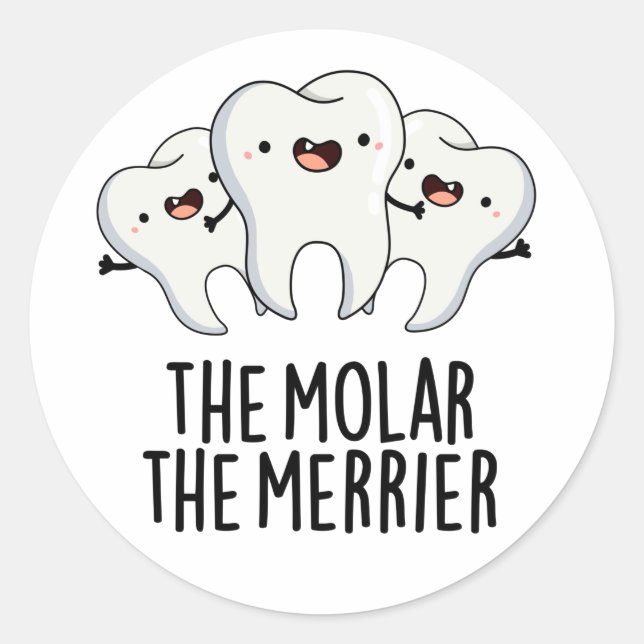 Adesivo Redondo O Molar, O Merrier Engraçado Tooth Dental Pun (Frente)