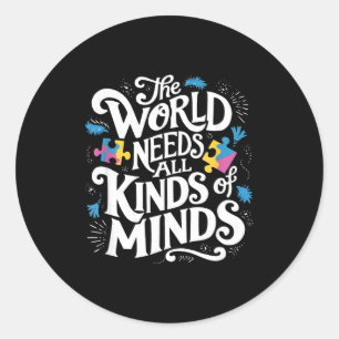 Adesivo Redondo O Mundo Precisa De Todos Os Tipos De Mentes Consci