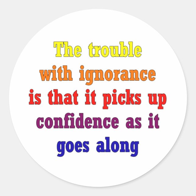 Adesivo Redondo O problema com a ignorância é que (Frente)