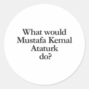 Adesivo Redondo o que ataturk kemal do mustafa faria