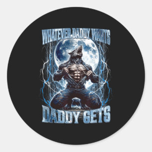 Adesivo Redondo O que o Papai Quer o Papai Consegue Funny Alpha Wo