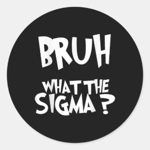 Adesivo Redondo O Que Sigma Bruh Funny Kids Adolescente Memória Jo