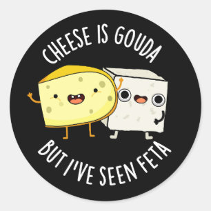 Adesivo Redondo O Queijo É Gouda Mas Eu Já Vi Feta Piada De Comida