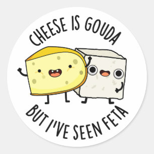 Adesivo Redondo O Queijo É Gouda Mas Eu Já Vi Feta Piada De Comida