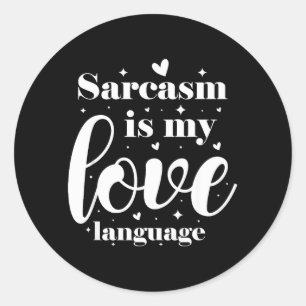 Adesivo Redondo O sarcasmo é minha linguagem do amor