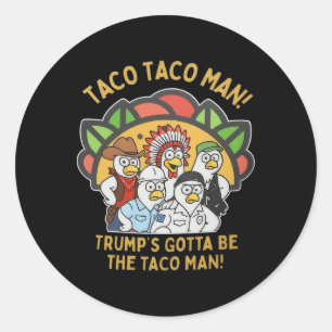 Adesivo Redondo O Trump Tem Que Ser O Cara Do Taco Engraçado Polít