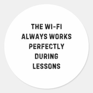 Adesivo Redondo O Wi-fi Sempre Funciona Perfeitamente Professor Me
