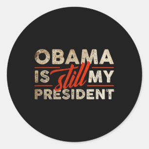 Adesivo Redondo Obama ainda é meu presidente engraçado Barack Obam