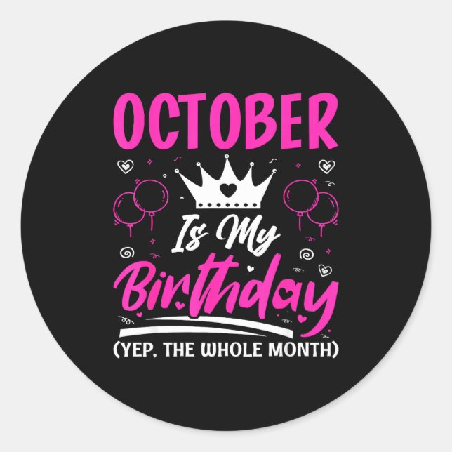Adesivo Redondo October Is My Birthday The Whole Month October Bir (Frente)