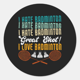 Adesivo Redondo Odeio Excelente De Badminton. Eu Adoro Badminto En