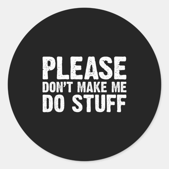 Adesivo Redondo Office Job Party Humor - Please Don't Make Me Do S (Frente)