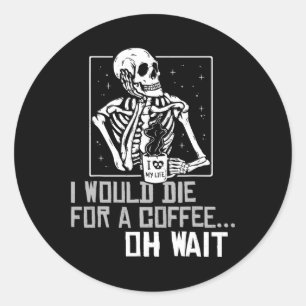Adesivo Redondo Oh, espere Engraçado Bebendo Skeleton Café Lover H