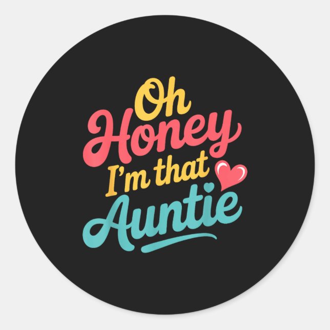 Adesivo Redondo Oh Honey I'm That Auntie Sy Family Mood -  (Frente)