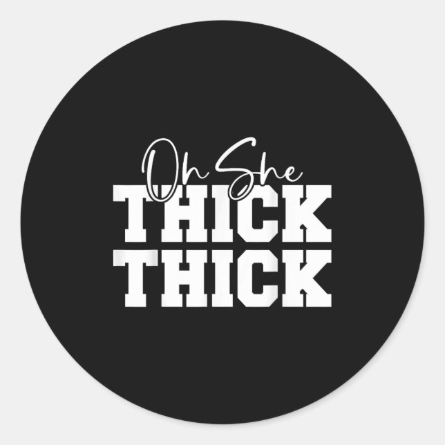 Adesivo Redondo Oh She Thick-thick Funny Girls Women  (Frente)