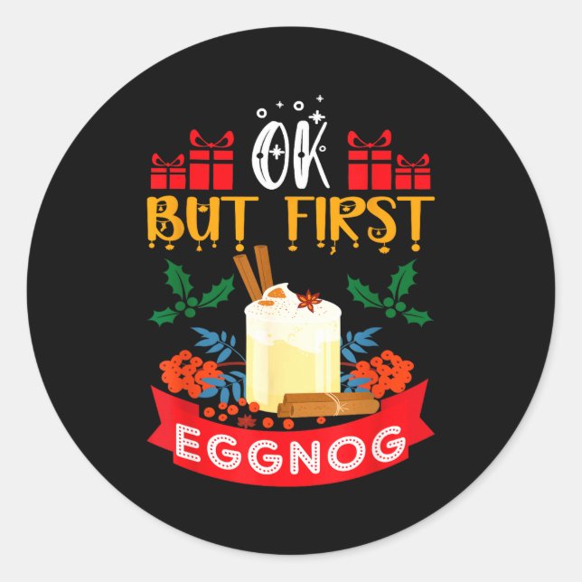 Adesivo Redondo Ok But First Eggnog Funny Christmas Eggnog Lover  (Frente)