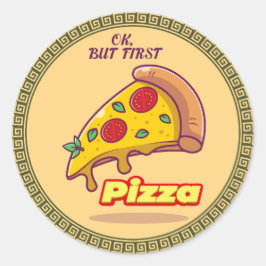 Adesivo Redondo "Ok, Mas Primeiro PIZZA - Divertido Foodie Round