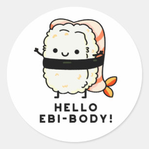 Adesivo Redondo Olá Ebi-body Funny Ebi Sushi Puns